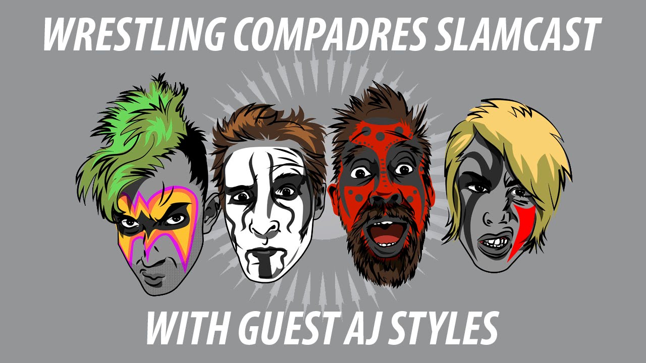 AJ Styles | Wrestling Compadres Slamcast