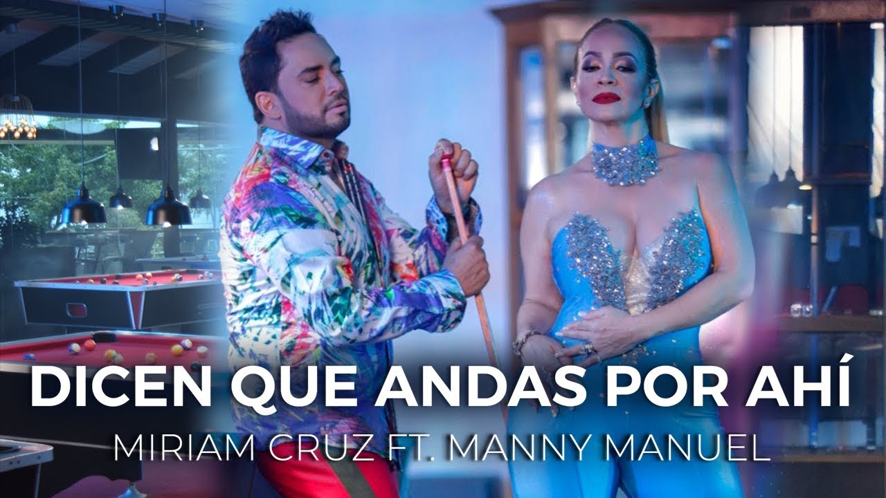 Miriam Cruz ft Manny Manuel – Dicen que andas por ahí