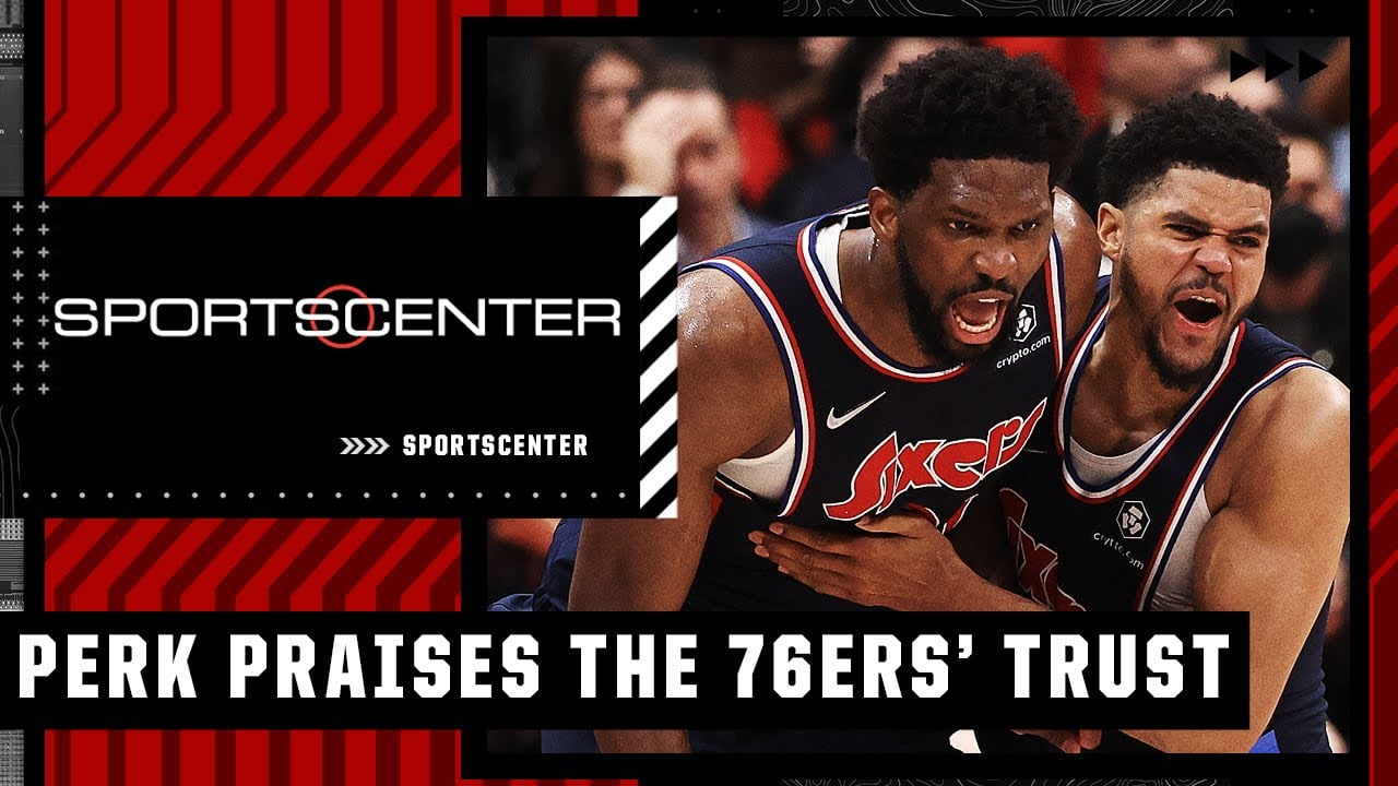 The 76ers have the trust of a championship-caliber team! – Kendrick Perkins |