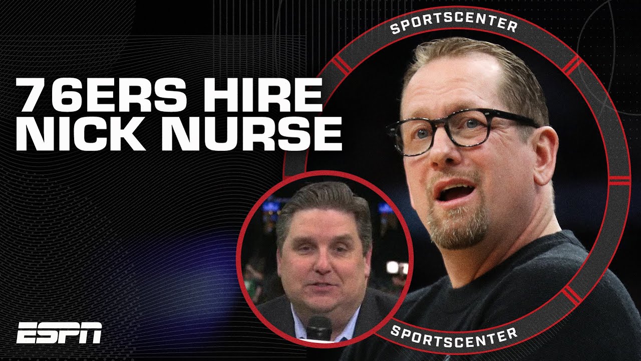 Joel Embiid was a ‘big factor’ in 76ers signing Nick Nurse! – Brian Windhorst |