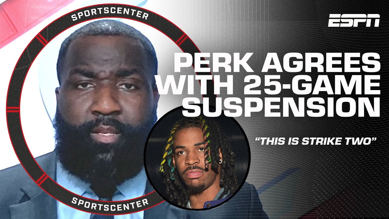 Perk: Ja Morant’s 25-game suspension is more than fair! | SportsCenter