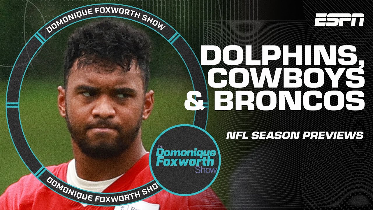 NFL Season Preview: Dolphins, Cowboys Broncos | The Domonique Foxworth Show