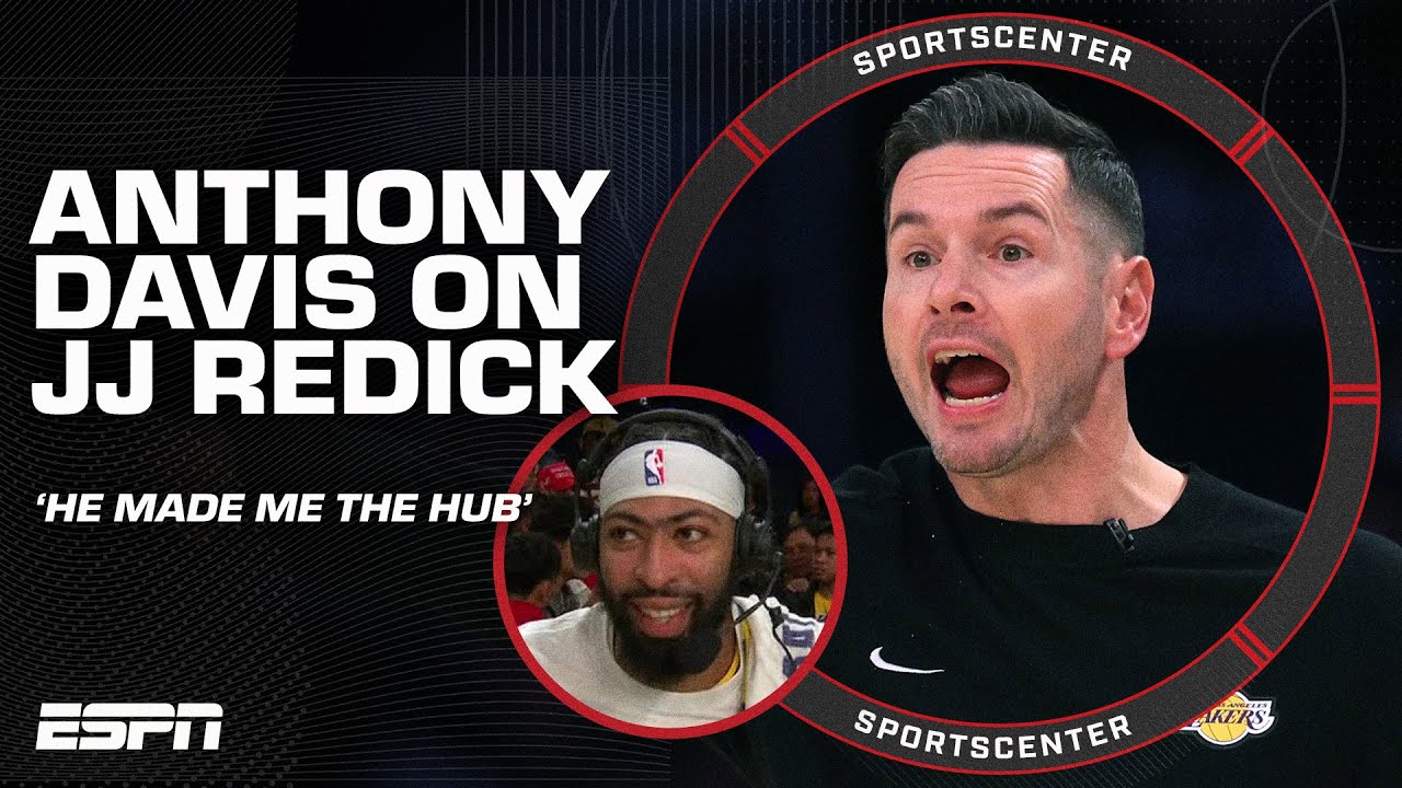 Anthony Davis on JJ Redick: He’s making me the HUB of the offense | SportsCenter